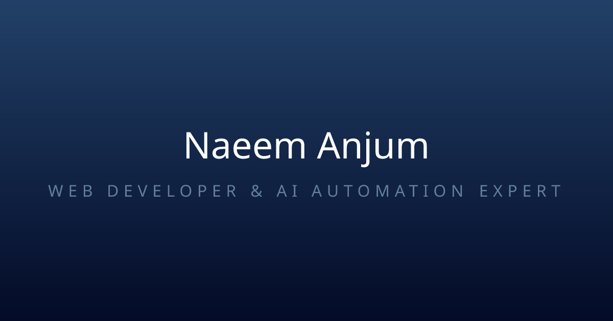 Naeem Anjum - Web Developer & AI Automation Expert | Full Stack Developer